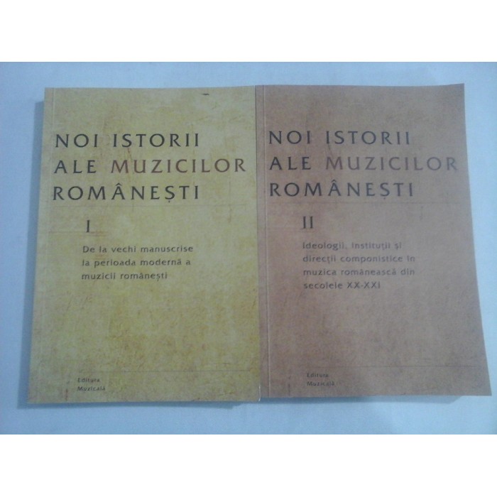     NOI  ISTORII  ALE  MUZICILOR  ROMANESTI  vol.I si vol.II  -  coordonatori  V.  Sandu-Dediu / N. Gheorghita 